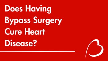 Play YouTube Video - Does Having Bypass Surgery Cure Heart Disease?