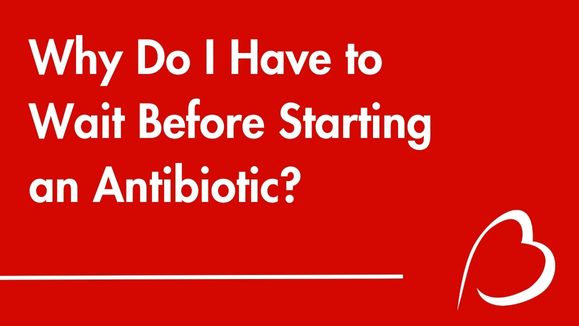 Play YouTube Video - Why Do I have to wait for starting on antibiotics