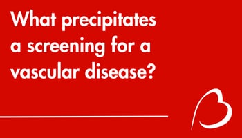 Play YouTube Video - What Precipitates a Screening for a Vascular Disease?