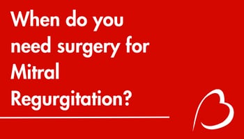 Play YouTube Video - When Do You Need Surgery for Mitral Regurgitation?