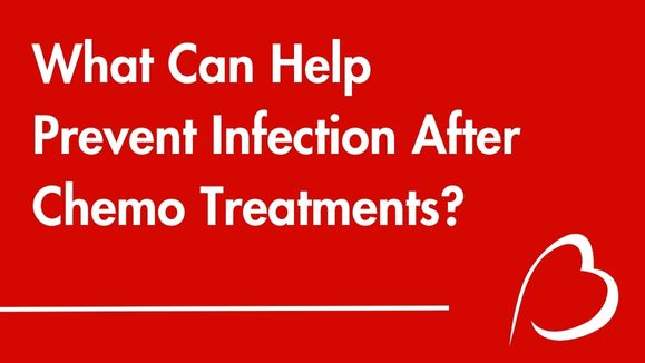 Play YouTube Video - What Can Help Prevent Infection After Chemo Treatments?